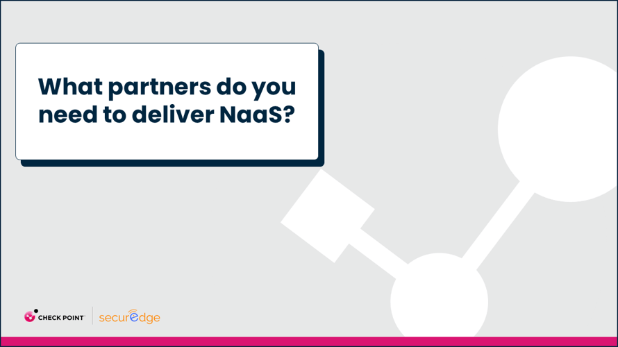 what partners do you need to deliver NaaS